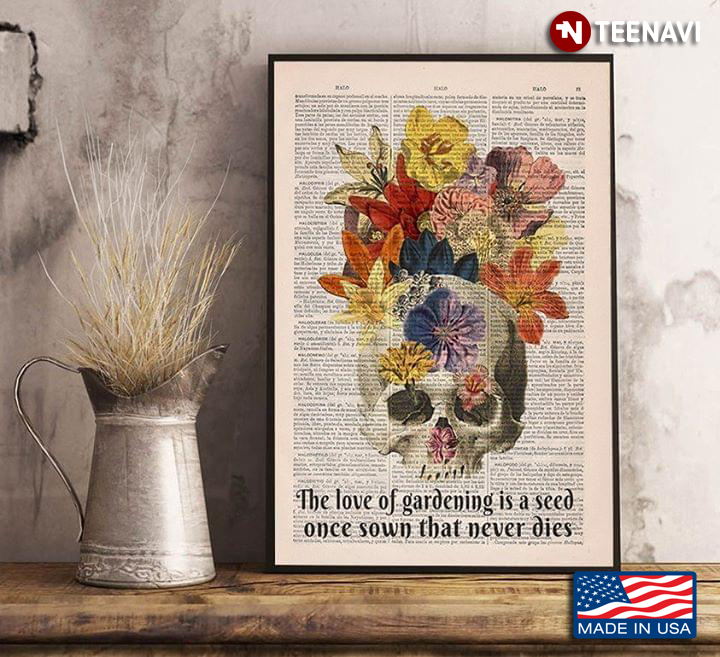 Vintage Book Page Theme Floral Skull The Love Of Gardening Is A Seed Once Sown That Never Dies