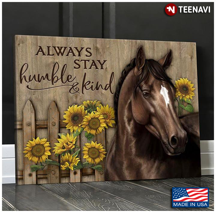 Vintage Brown Horse With Sunflowers Always Stay Humble & Kind