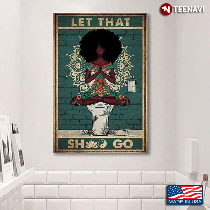 Vintage Black Girl Sitting On Toilet Seat & Doing Yoga Let That Shit Go
