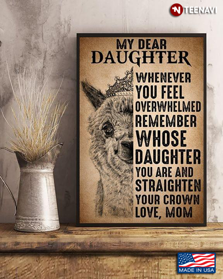 Vintage Alpaca With Crown My Dear Daughter Whenever You Feel Overwhelmed Remember Whose Daughter You Are
