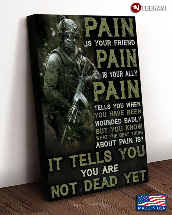 Vintage Soldier Pain Is Your Friend Pain Is Your Ally Pain Tells You When You Have Been Wounded Badly