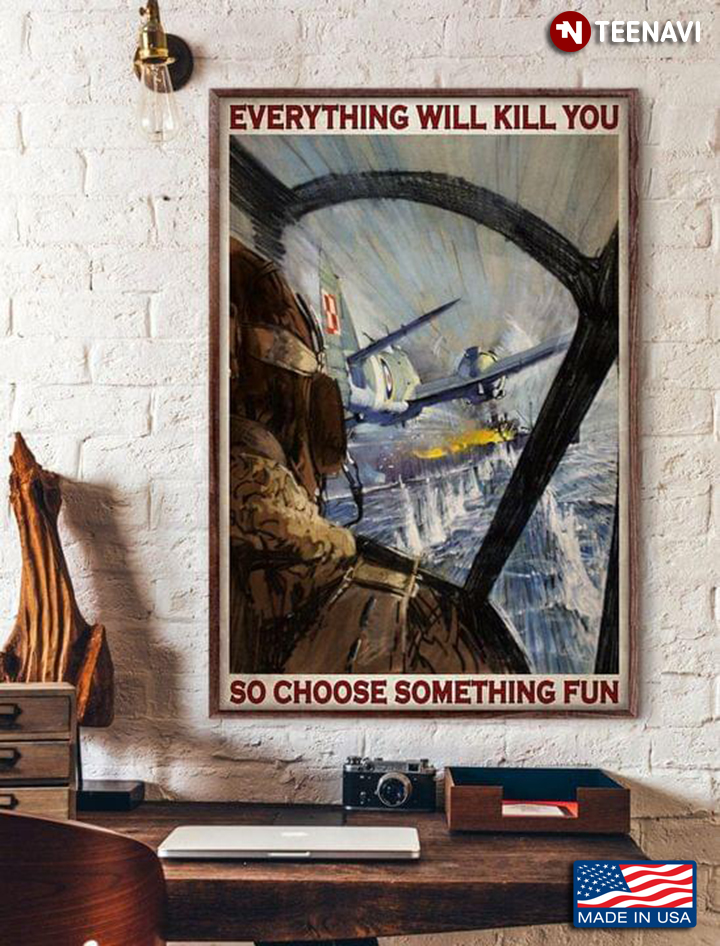 Vintage Pilot Soldier Everything Will Kill You So Choose Something Fun