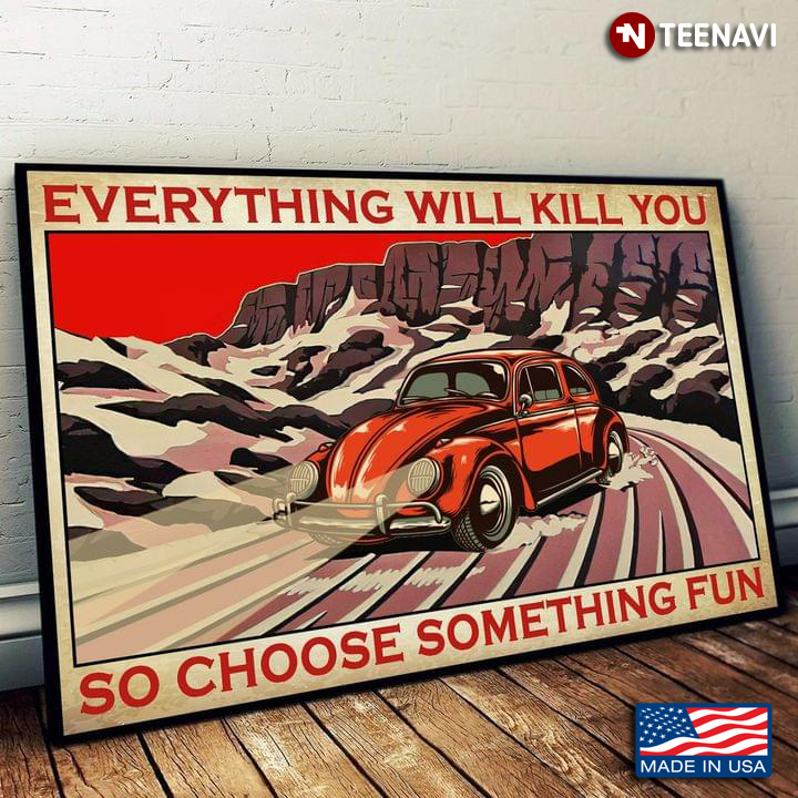 Vintage Mountain Car Racing Everything Will Kill You So Choose Something Fun