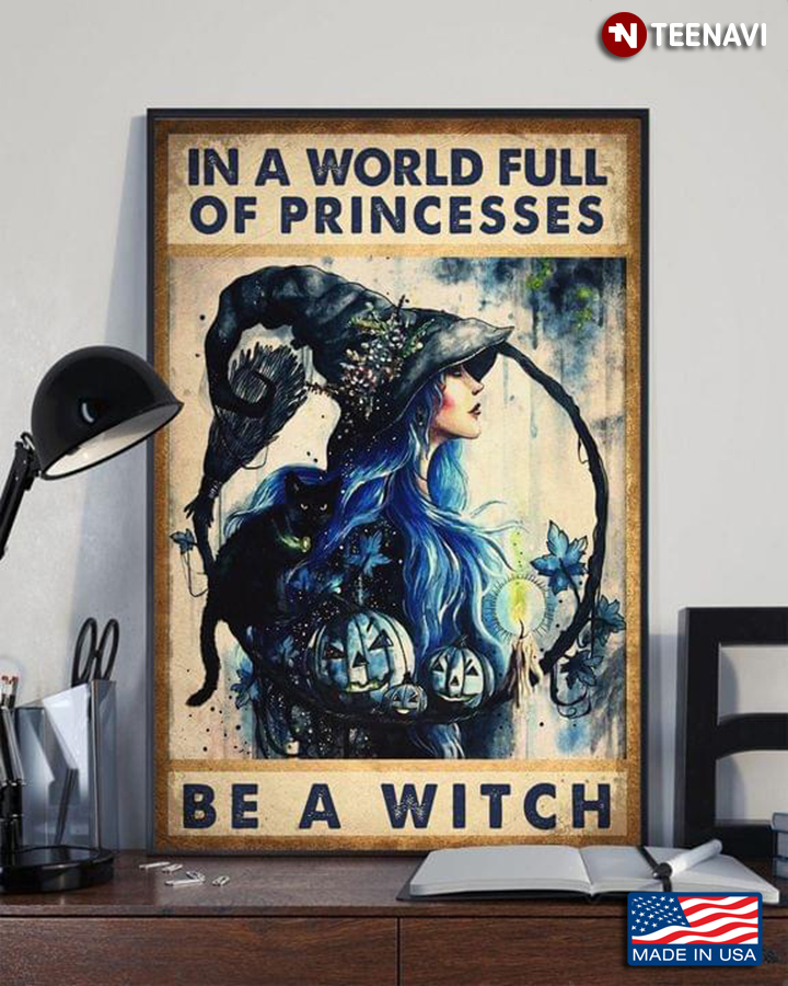 Vintage Halloween Witch In A World Full Of Princeses Be A Witch
