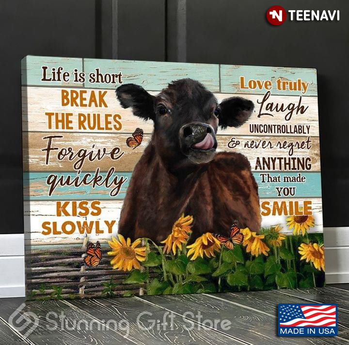 Vintage Cow With Butterflies In Sunflower Garden Life Is Short Break The Rules Love Truely Forgive Quickly
