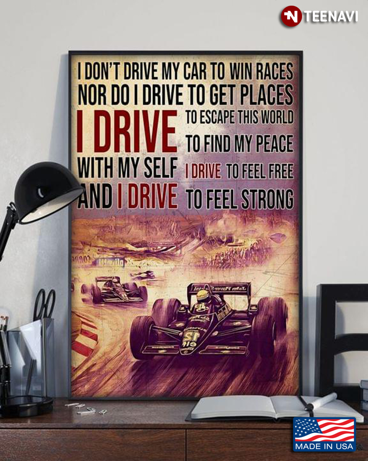Vintage Formula Racing I Don’t Drive My Car To Win Races Nor Do I Drive To Get Places