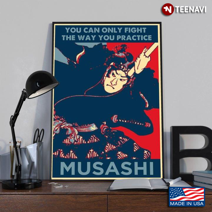 Vintage Samurai Miyamoto Musashi You Can Only Fight The Way You Practice