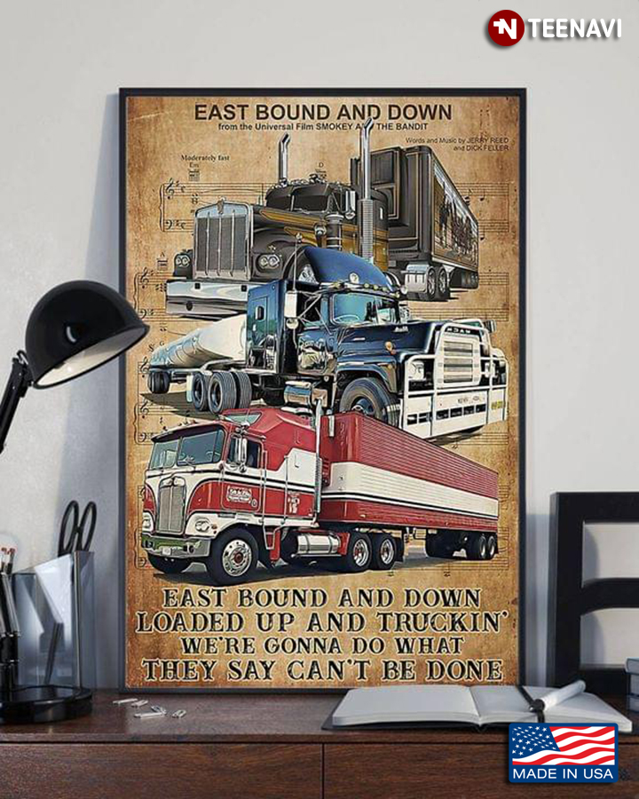 Vintage Trucker East Bound And Down Loaded Up And Truckin' We're Gonna Do What They Say Can't Be Done