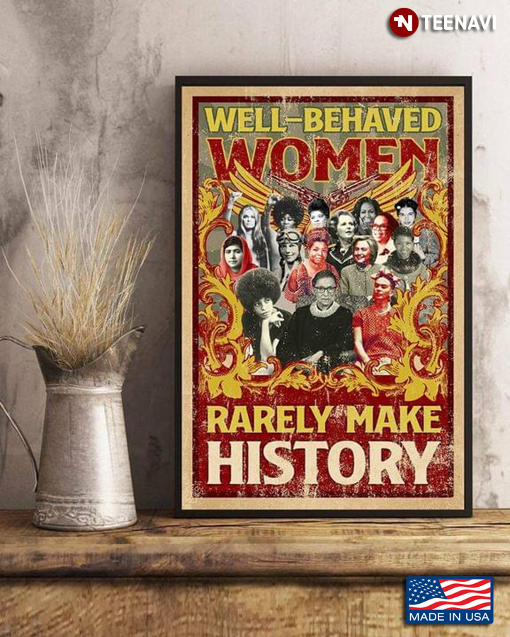 Vintage Famous Women Well-behaved Women Rarely Make History
