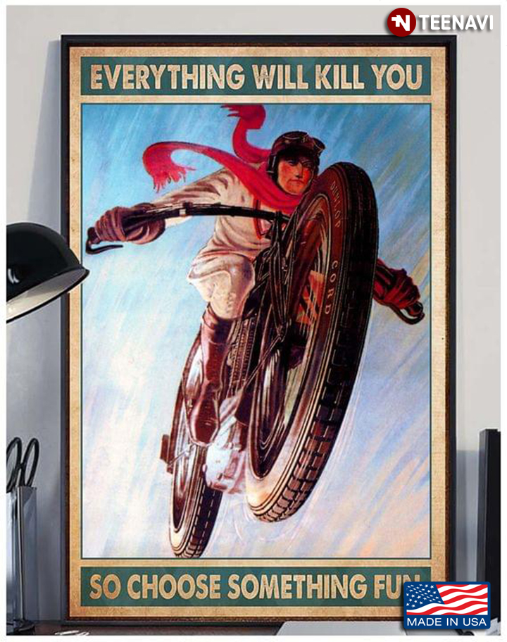Vintage Cyclist Flying Everything Will Kill You So Choose Something Fun