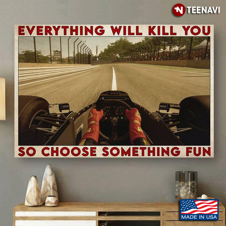 Vintage Sport Car Racing Everything Will Kill You So Choose Something Fun