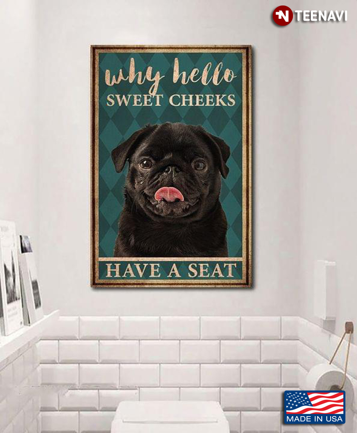 Vintage Black Pug Puppy Why Hello Sweet Cheeks Have A Seat