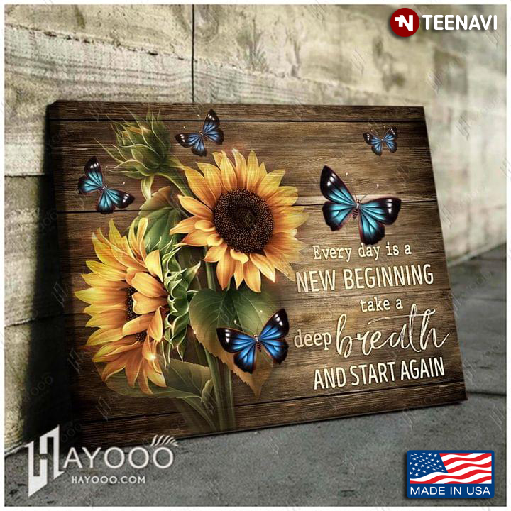 Vintage Sunflowers & Blue Butterflies Every Day Is A New Beginning Take A Deep Breath And Start Again