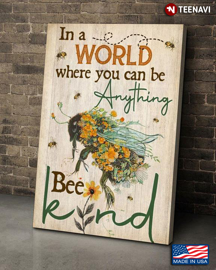 Vintage Floral Bees In A World Where You Can Be Anything Bee Kind