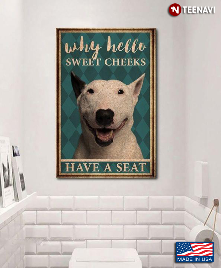 Vintage Bull Terrier Why Hello Sweet Cheeks Have A Seat
