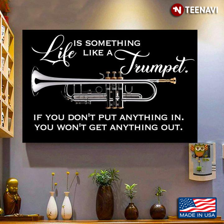 Vintage Life Is Something Like A Trumpet If You Don't Put Anything In You Won't Get Anything Out