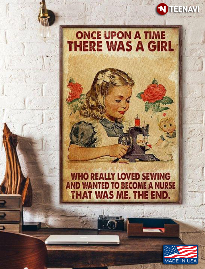 Vintage Once Upon A Time There Was A Girl Who Really Loved Sewing And Wanted To Become A Nurse