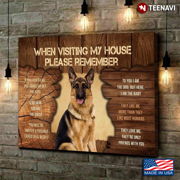 New Version German Shepherd When Visiting My House Please Remember If You Don’t Like Dog Hair
