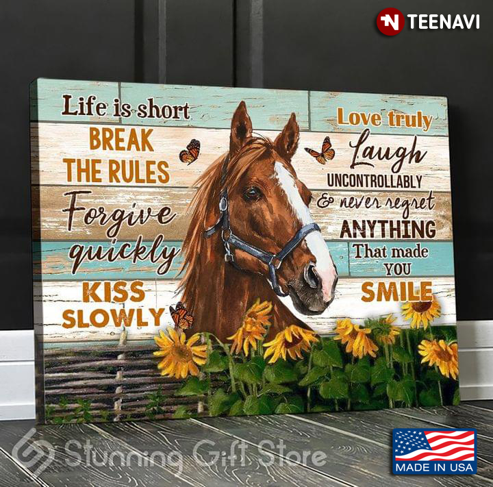 Vintage Horse With Butterflies In Sunflower Garden Life Is Short Break The Rules Love Truely Forgive Quickly