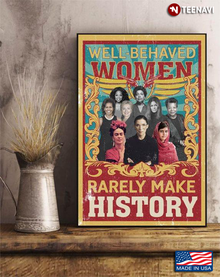 Vintage Powerful Women Well-behaved Women Rarely Make History