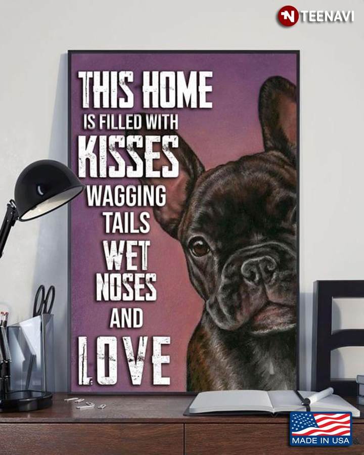 Vintage French Bulldog This Home Is Filled With Kisses Wagging Tails Wet Noses And Love