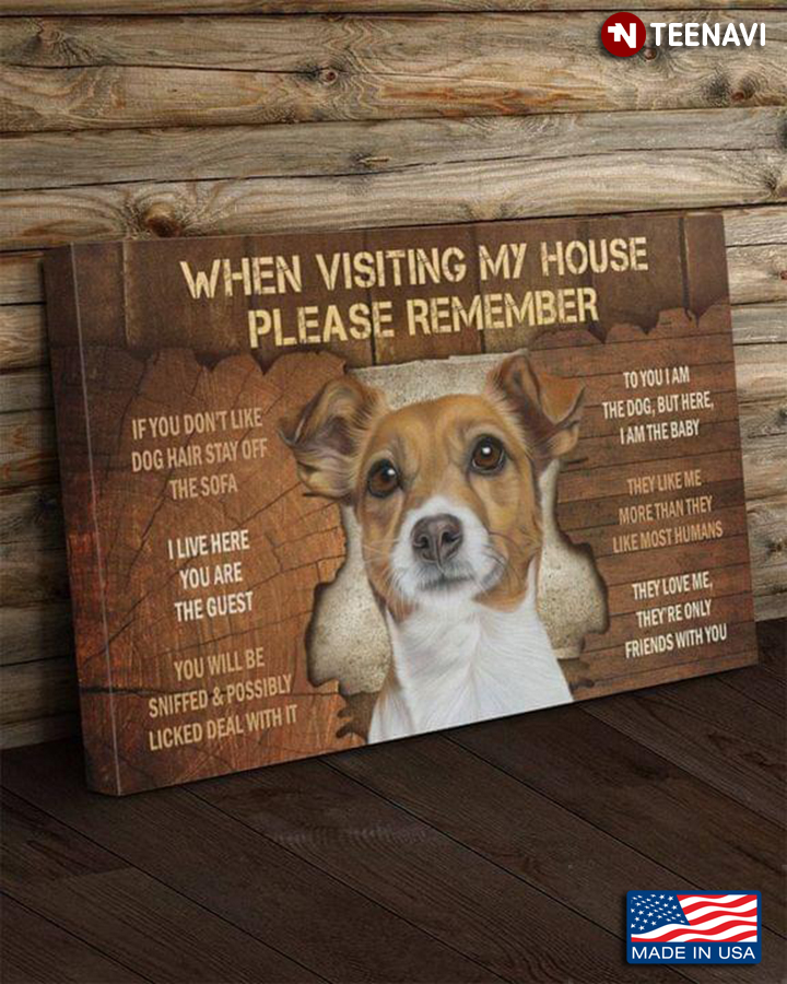 Vintage Jack Russell When Visiting My House Please Remember If You Don’t Like Dog Hair