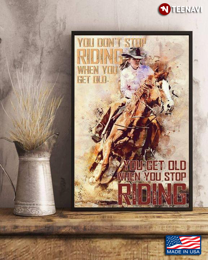 Vintage Female Horse Rider You Don’t Stop Riding When You Get Old You Get Old When You Stop Riding