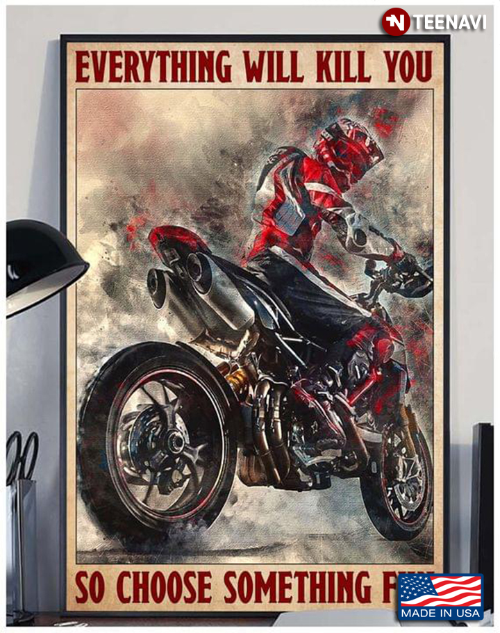 Vintage Motorcycle Racer Looking Back Painting Everything Will Kill You So Choose Something Fun