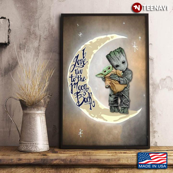 Vintage Baby Groot Hugging Baby Yoda Standing On The Crescent Moon I Love You To The Moon & Back