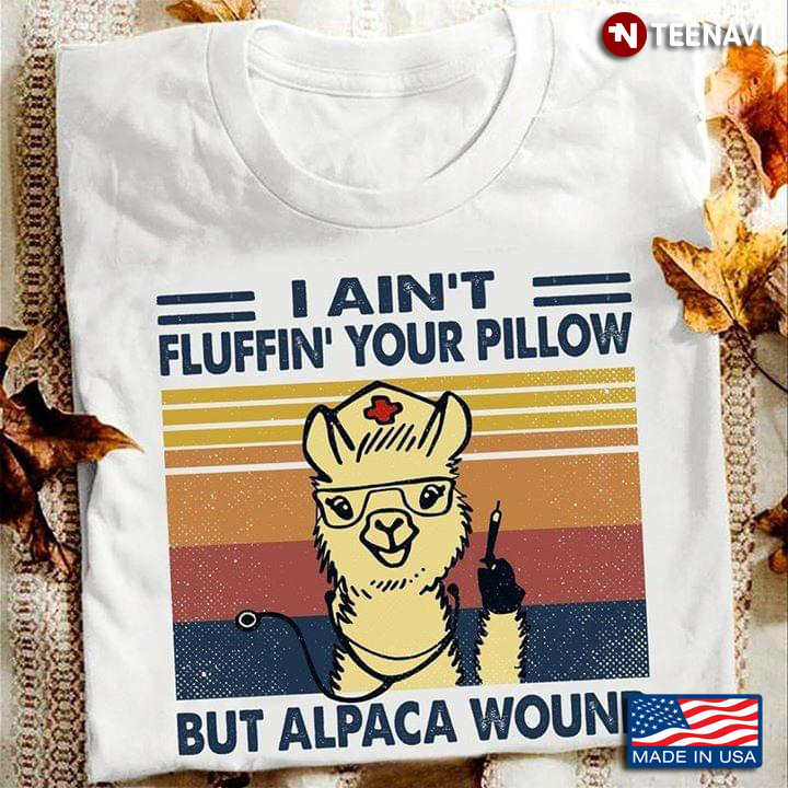 Alpaca Nurse I Ain't Fluffin' Your Pillow But Alpaca Wound Vintage