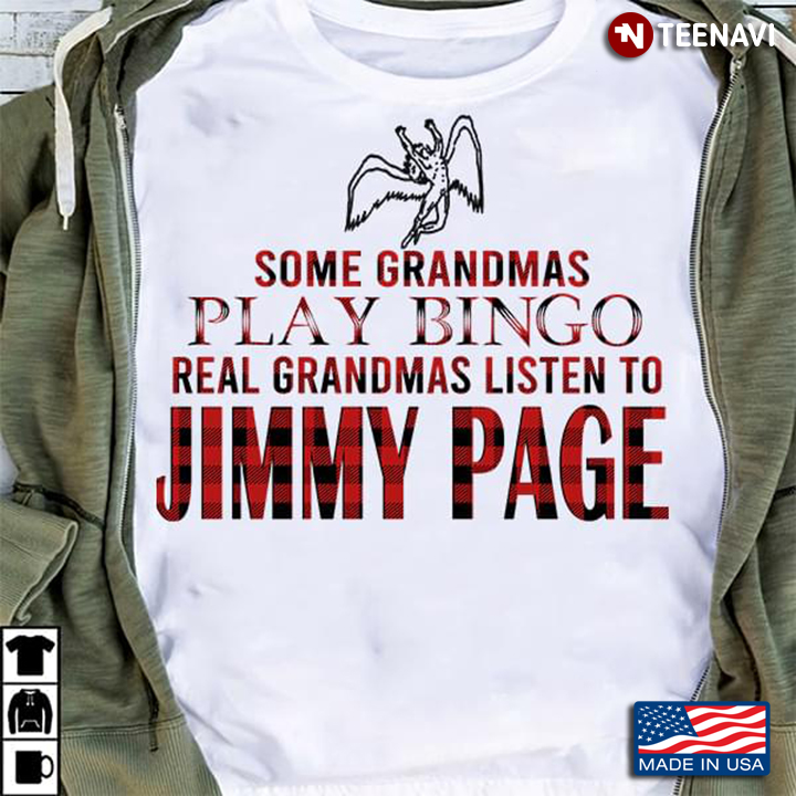 Some Grandmas Play Bingo Real Grandmas Listen To Jimmy Page