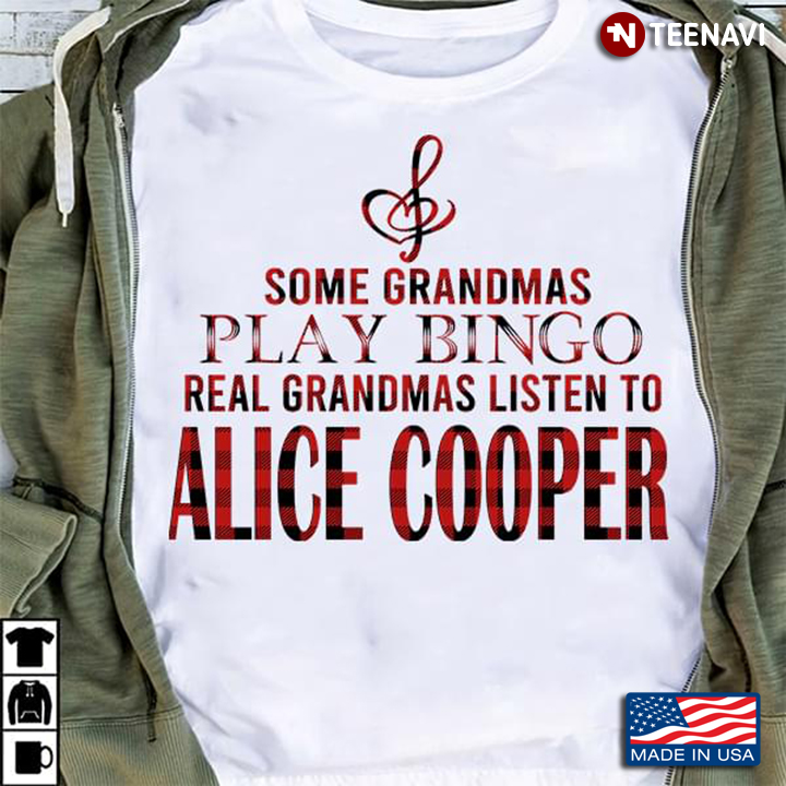Some Grandmas Play Bingo Real Grandmas Listen To Alice Cooper
