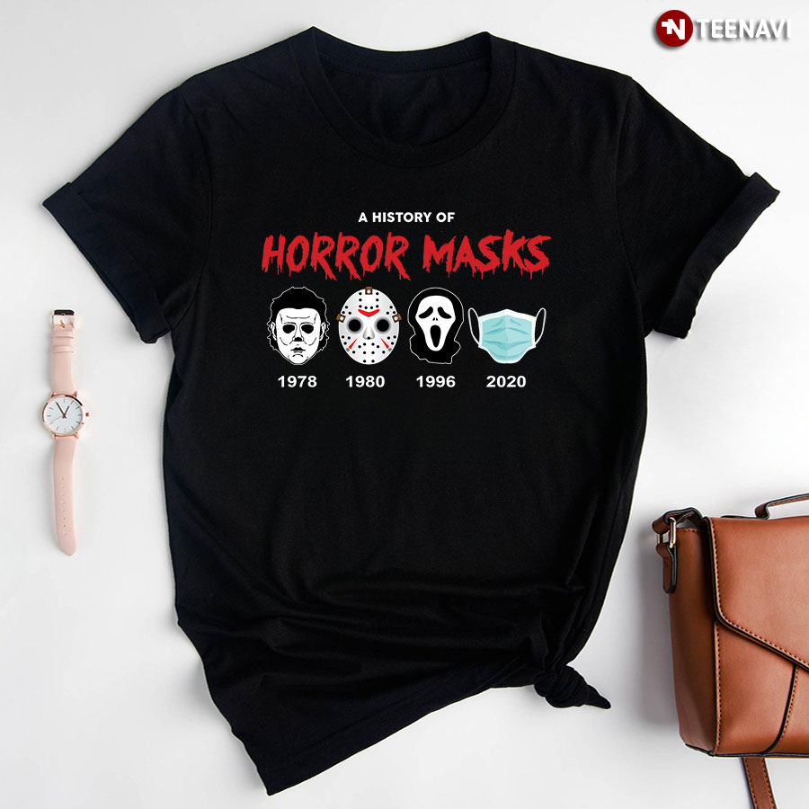 A History Of Horror Masks 1978 Michael Myers 1980 Jason Voorhees 1996 Ghostface 2020 Face Mask T-Shirt