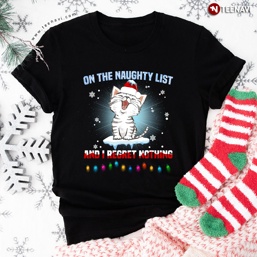 On The Naughty List And I Regret Nothing Cat Christmas T-Shirt