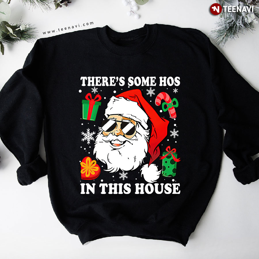 There's Some Hos In This House Christmas Funny Santa Claus Sweatshirt