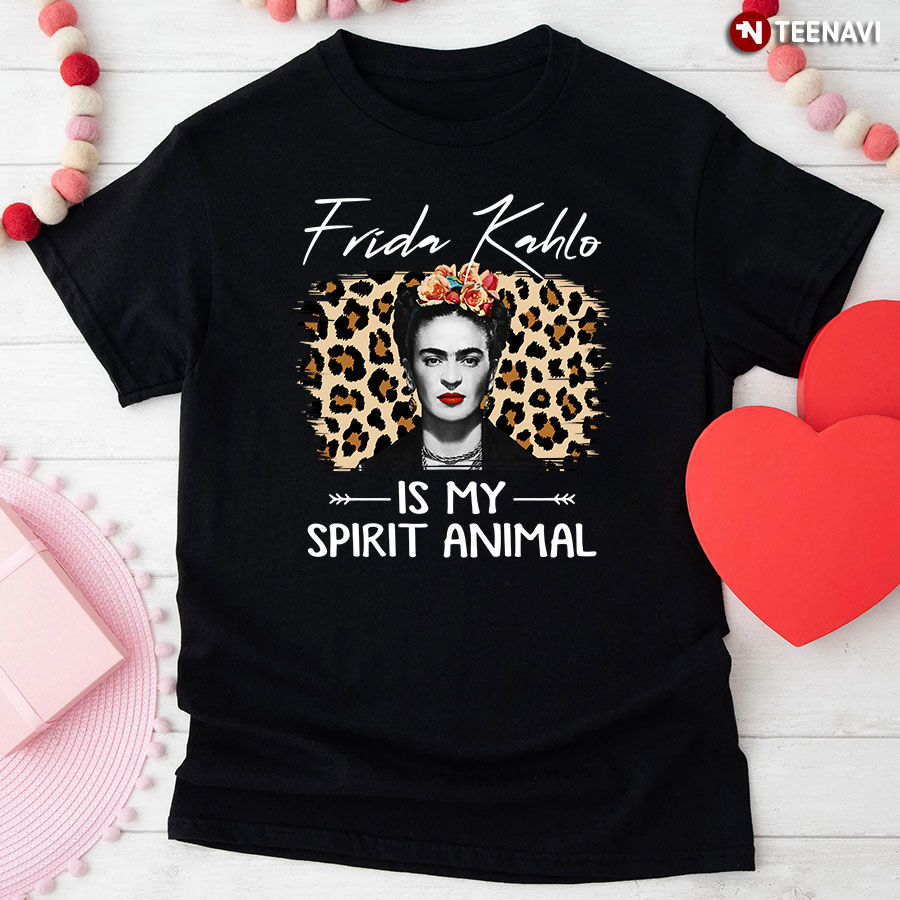 Frida Kahlo Is My Spirit Animal T-Shirt