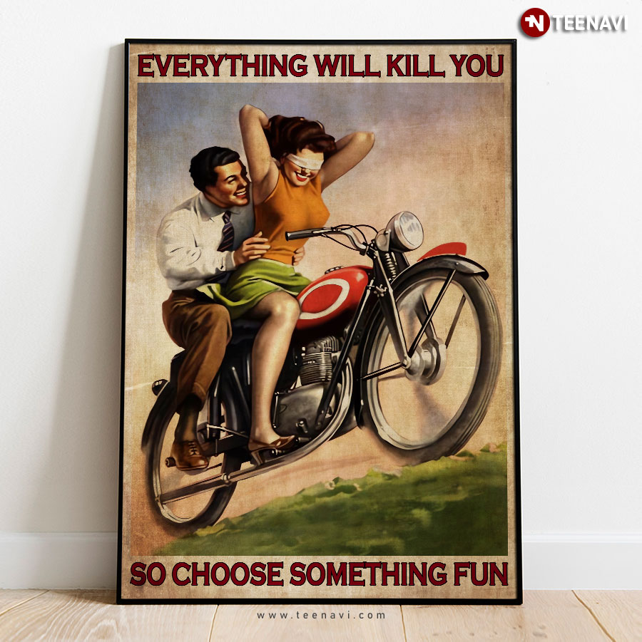 Vintage Motorcycle Couple Everything Will Kill You So Choose Something Fun Poster
