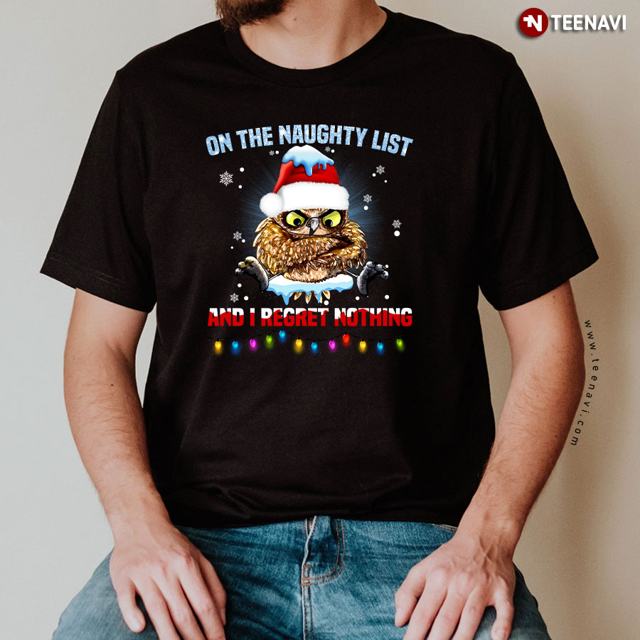 On The Naughty List And I Regret Nothing Owl Christmas T-Shirt