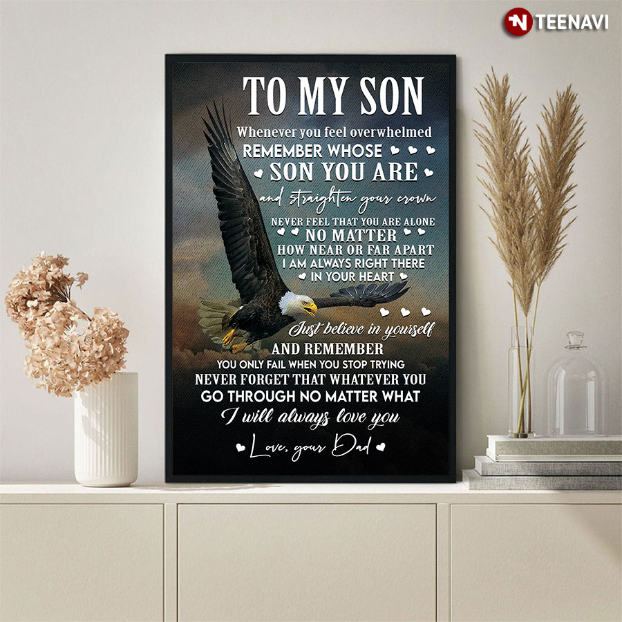 To My Son Whenever You Feel Overwhelmed Remember Whose Son You Are Poster