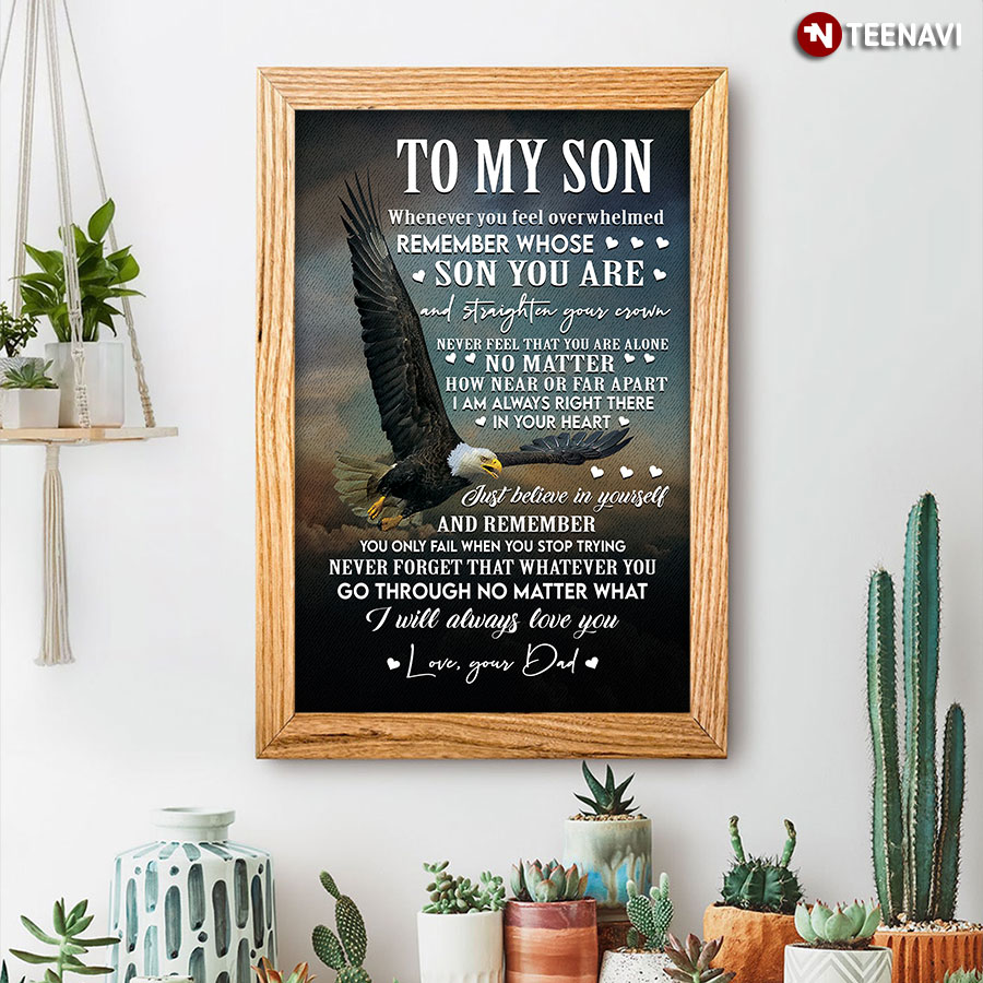 To My Son Whenever You Feel Overwhelmed Remember Whose Son You Are Poster