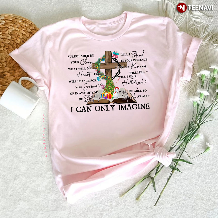 Christian Surrounded By Your Glory What Will My Heart Feel Will I Dance For You Jesus T-Shirt - Unisex Tee