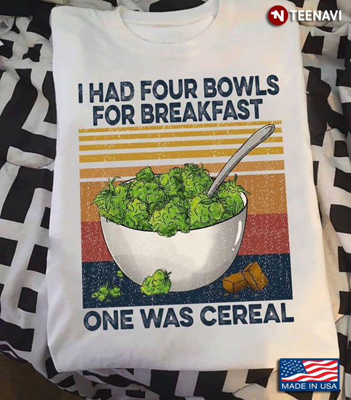 I Had Four Bowls For Breakfast One Was Cereal Vintage
