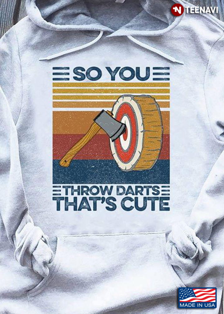 So You Throw Darts That 's Cute Hammer Vintage