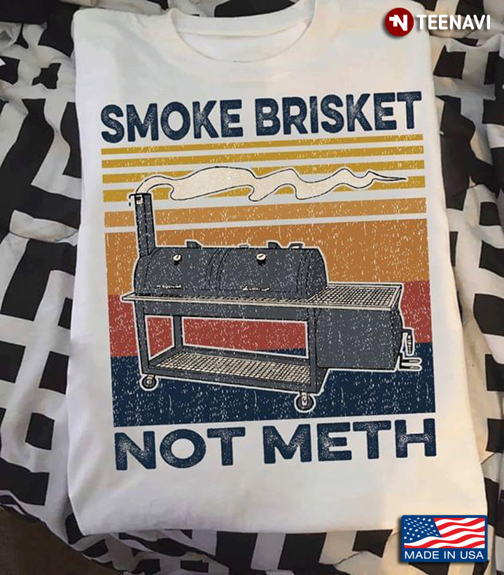 Smoke Brisket Not Meth BBQ Vintage