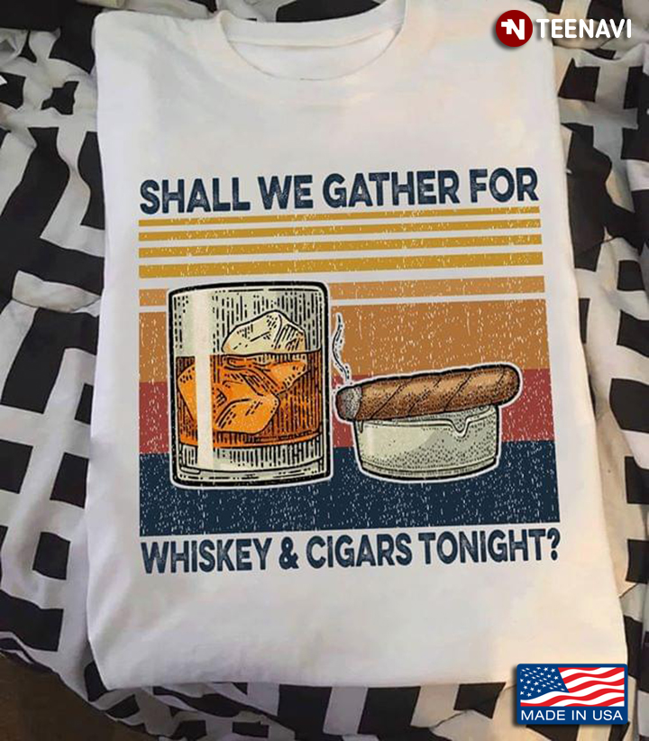 Shall We Gather For Whiskey And Cigars Tonight Vintage