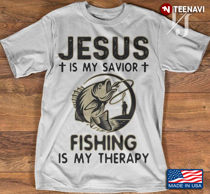 Jesus Is My Savior Fishing Is My Therapy New Design