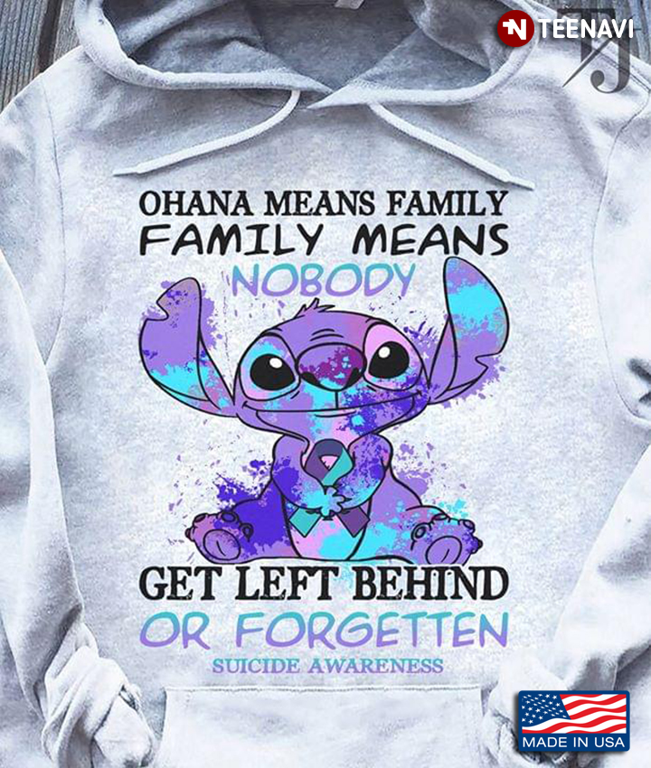 Stitch  Ohana Means Family Family Means Nobody Gets Left Behind Or Forgotten Suicide Awareness
