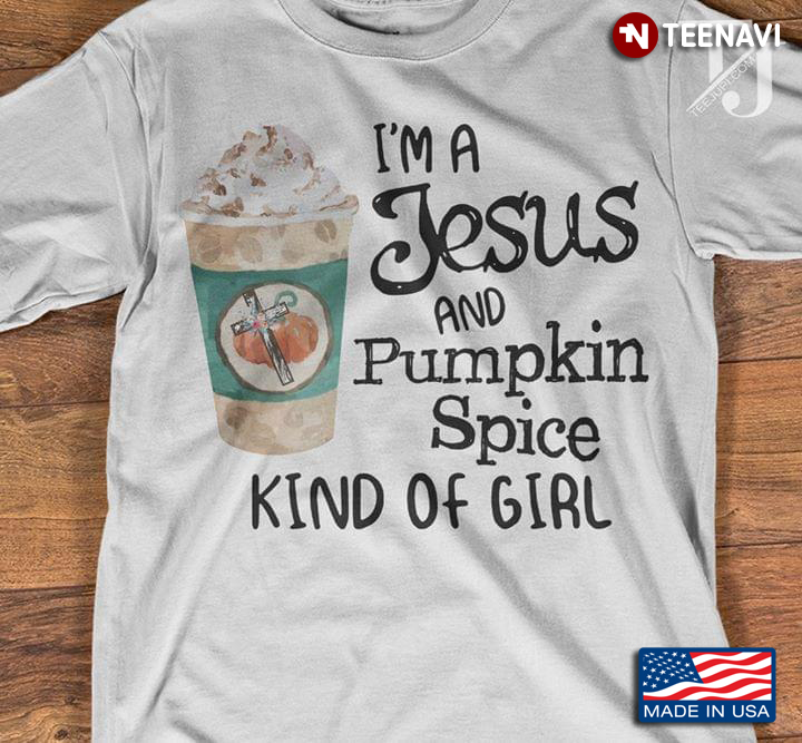 I'm A Jesus And Pumpkin Spice Kind Of Girl