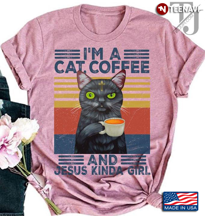 I'm A Cat Coffee And Jesus Kinda Girl Vintage