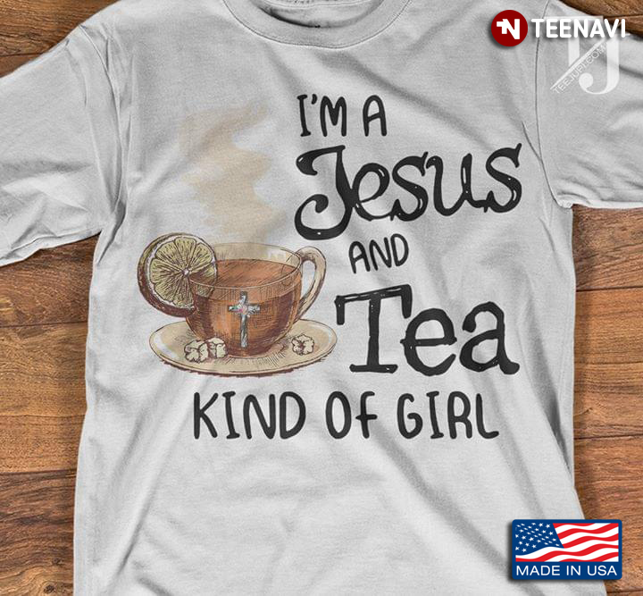 I'm A Jesus And Tea Kind Of Girl